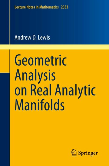 Geometric Analysis on Real Analytic Manifold  Lewis, Andrew D. 2023 Springer