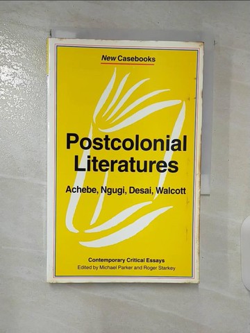 【書寶二手書T5／文學_S6S】Post-Colonial Literatures: Achebe, Ngugi, Walcott and Desai_Parker, M.,Starkey, Roger