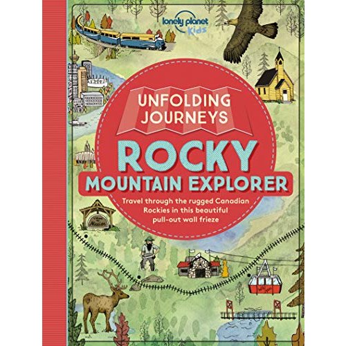 Unfolding Journeys Rocky Mountain Explorer (Lonely Planet Kids)