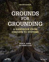 GROUNDS FOR GROUNDING - A HANDBOOK FROM CIRCUITS TO SYSTEMS (2版) JOFFE 2023 John Wiley