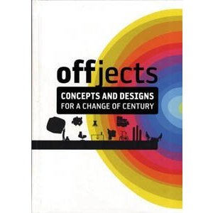 Offjects: Concepts and Designs for a Change of Century