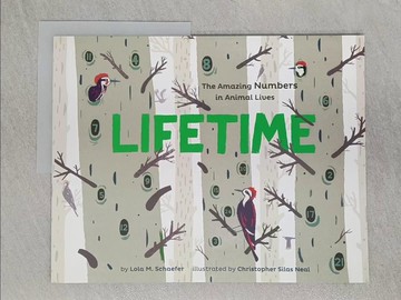 【書寶二手書T1／少年童書_Z69】Lifetime: The Amazing Numbers in Animal Lives_Schaefer, Lola M./ Neal, Christopher Silas (ILT)