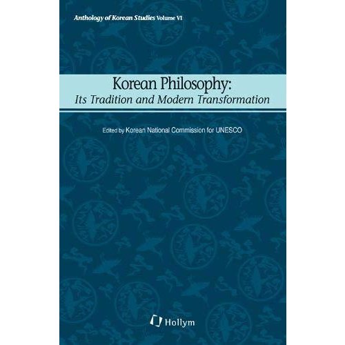 Korean Philosophy: Its Tradition and Modern Transformation (Anthology of Korean Studies)