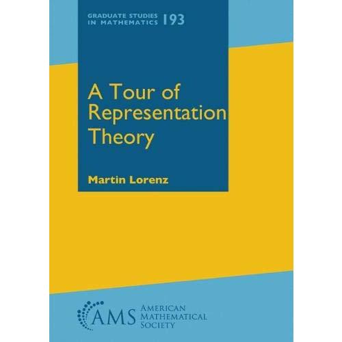 A Tour of Representation Theory (Graduate Studies in Mathematics)