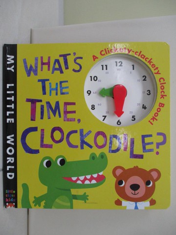 【書寶二手書T5／少年童書_TX1】What's the Time, Clockodile?_Jonathan Litton
