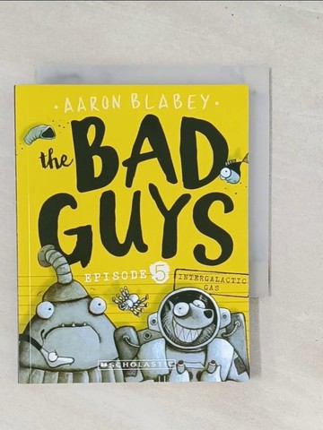 【書寶二手書T1／原文小說_S8H】The Bad Guys Episode #5: Intergalactic Gas_Aaron Blabey
