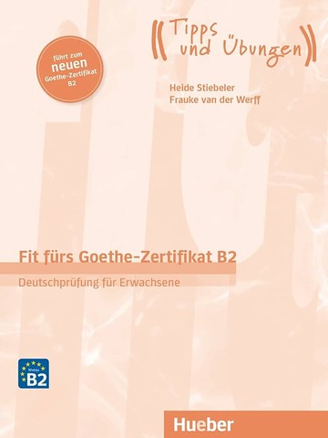 Fit fürs Goethe-Zertifikat (B2) - Übungsbuch mit Audios online 練習本+線上音檔 (1版) Heide Stiebeler  Hueber