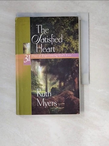 【書寶二手書T7／宗教_WY2】The Satisfied Heart: 31 Days of Experiencing God’s Love_Myers, Ruth