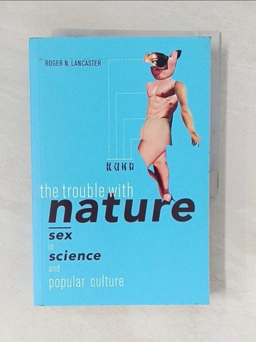 【書寶二手書T1／心理_YTZ】The Trouble With Nature: Sex in Science and Popular Culture_Lancaster, Roger N.