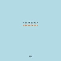 薇爾德／英加：微型生物 Vilde / Inga: Makrofauna (CD) 【ECM】
