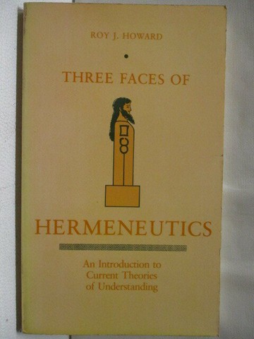 【書寶二手書T6／原文書_XMB】Three Faces of Hermeneutics_ Roy J. Howard