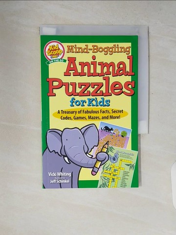 【書寶二手書T7／兒童文學_V2I】Mind-Boggling Animal Puzzles for Kids: A Treasury of Fabulous Facts, Secret Codes, Games, Mazes, and More!_Whiting, Vicki