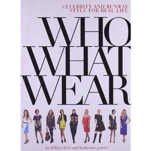 Who What Wear: Celebrity and Runway Style for Real Life