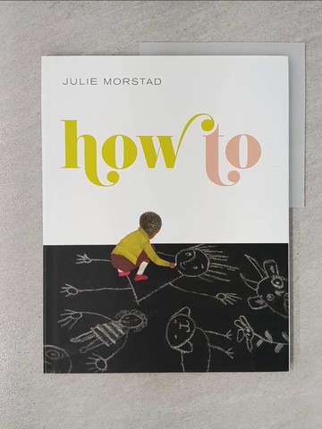 【書寶二手書T1／少年童書_ZAA】How to_Morstad, Julie