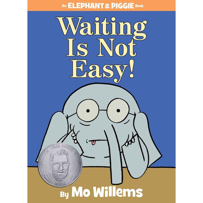 Waiting Is Not Easy (An Elephant and Piggie Book) (Elephant and Piggie