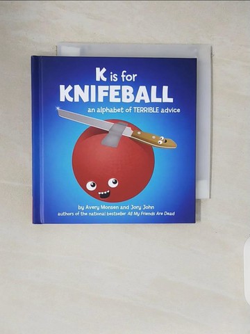【書寶二手書T6／少年童書_V3M】K Is for Knifeball: An Alphabet of Terrible Advice_Monsen, Avery/ John, Jory