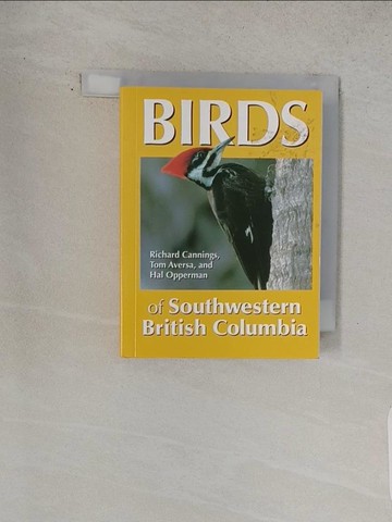 【書寶二手書T1／動植物_TCT】Birds of Southwestern British Columbia_Cannings, Richard/ Aversa, Tom/ Opperman, Hal