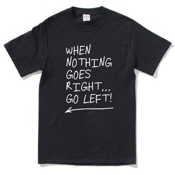 When Nothing Goes Right Go left 短袖T恤 黑色 文字 英文
