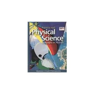 Prentice Hall Physical Science: Concepts in Action