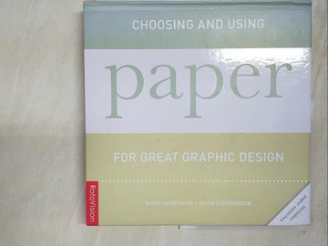 【書寶二手書T5／廣告_KKZ】Choosing and Using Paper for Great Graphic Design_Stephenson, Keith/ Hampshire, Mark