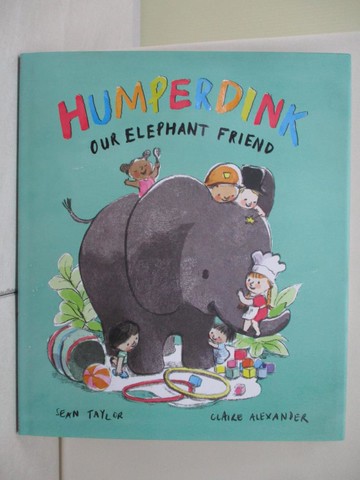 【書寶二手書T6／少年童書_UB9】Humperdink Our Elephant Friend_Sean Taylor; Claire Alexander