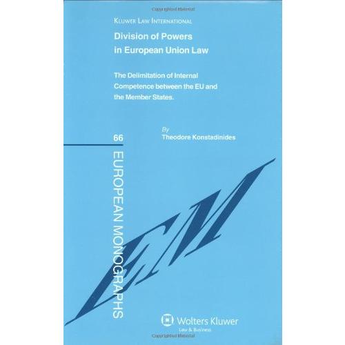 Division of Powers in European Union Law: The Delimitation of Internal Competence Between the EU and the Member States (European 