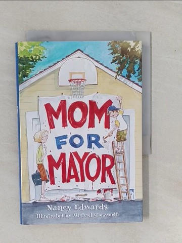 【書寶二手書T1／兒童文學_YFH】Mom for Mayor_Edwards, Nancy/ Chesworth, Michael (ILT)