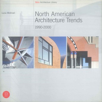 North American Architecture Trends 1990-2000 -9788881188659 絕版英文設計書 [建築人設計人的店-上博圖書]