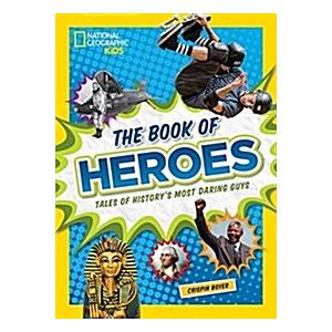 The Book of Heroes: Tales of History's Most Daring Dudes (Hardcover)