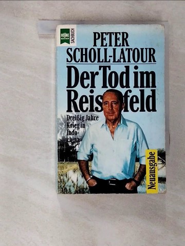 【書寶二手書T6／原文小說_A4T】Der Tod im Reisfeld : dreissig Jahre Krieg in Indochina_Peter Scholl-Latour