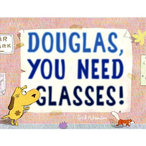 Douglas  You Need Glasses!