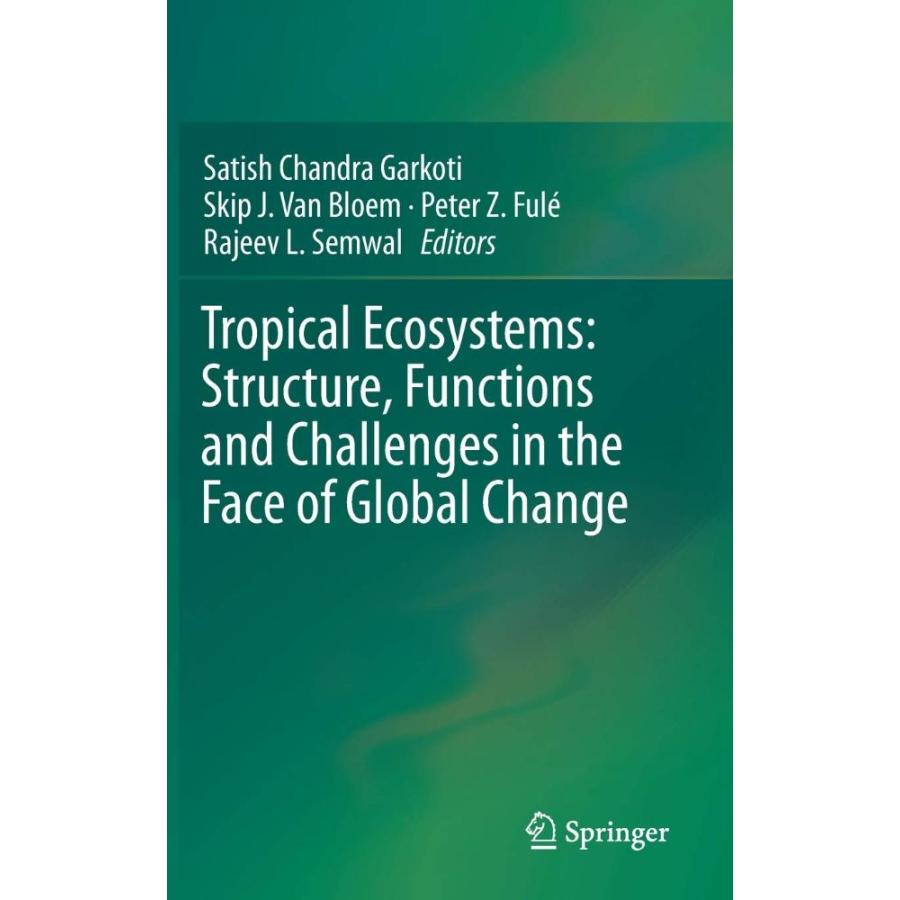 Tropical Ecosystems: Structure, Functions and Challenges in the Face of Glo