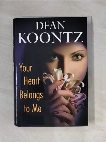 【書寶二手書T1／原文小說_X64】Your Heart Belongs to Me_Koontz, Dean R.