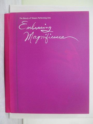 【書寶二手書T1／藝術_Z9G】Embracing Magnificence： The Beauty of Taiwan Performing Arts_林鶴宜; 呂鈺秀; 鴻鴻; 陳雅萍