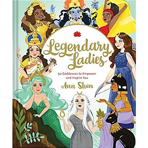 Legendary Ladies: 50 Goddesses to Empower and Inspire You (Goddess Women Throughout History to Inspire Women  Book of Goddesses with Goddess Art)