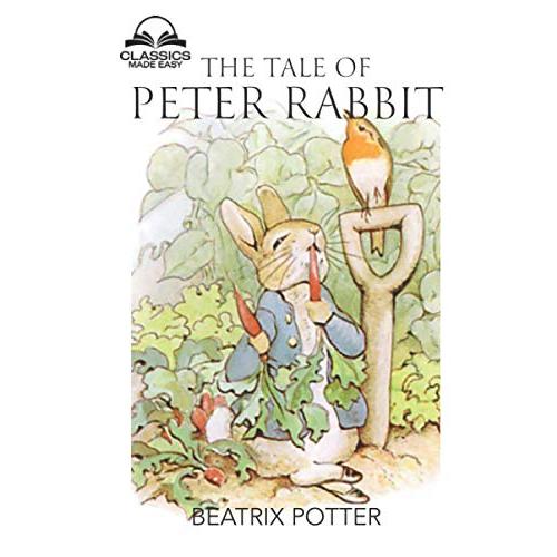 The Tale of Peter Rabbit (Classics Made Easy): Dozens of Illustrations, Glo