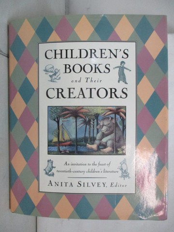 【書寶二手書T6／進修考試_UNJ】Children's books and their creators_Anita Silvey, editor