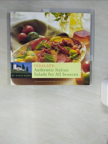 【書寶二手書T5／餐飲_UDG】Insalate : Italian Salads for All Seasons [Paperback]_Simon, Susan / Bellati, Manfredi (PHT) / Eskite, Richard (PHT)