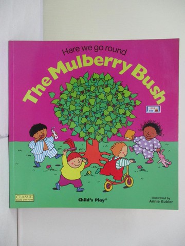 【書寶二手書T6／少年童書_TUG】Here We Go Round the Mulberry Bush_Kubler, Annie (ILT)