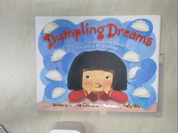 【書寶二手書T3／少年童書_R3Q】Dumpling Dreams: How Joyce Chen Brought the Dumpling from Beijing to Cambridge_Clickard, Carrie/ Wu, Katy (ILT)