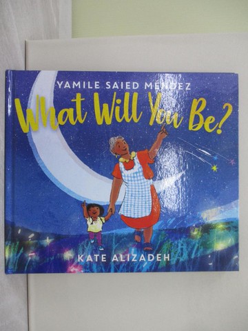 【書寶二手書T1／少年童書_ZA9】What Will You Be?_Alizadeh, Kate
