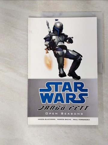 【書寶二手書T3／原文小說_JXR】Star Wars-Jango Fett: Open Seasons_Blackman, Haden/ Bachs, Ramon F. (CON)/ Fernandez, Raul (CON)