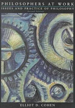 Philosophers at Work: Issues and Practice of Philosophy (2版) E.D.COHEN 1999 Cengage