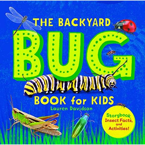 The Backyard Bug Book for Kids: Storybook, Insect Facts, and Activities (Le
