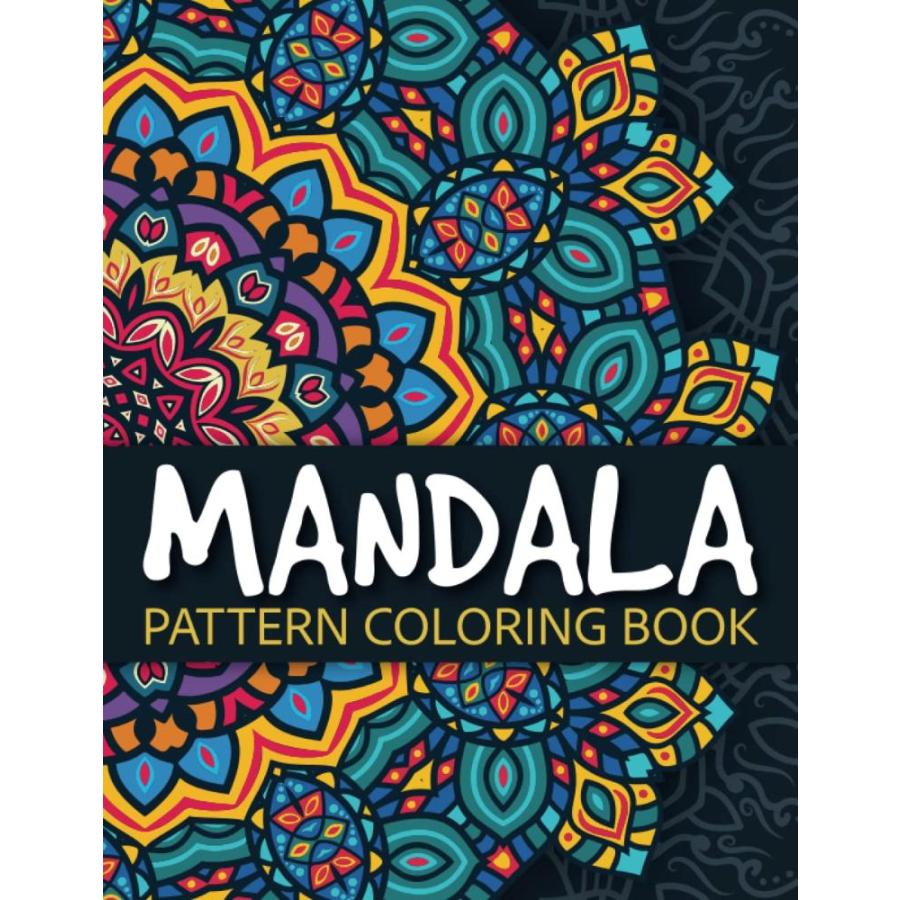 Mandala Pattern Coloring Book: A Mindful Coloring Book with Stress-Relievin