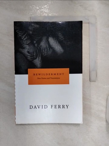 【書寶二手書T3／文學_R2X】Bewilderment: New Poems and Translations_Ferry, David
