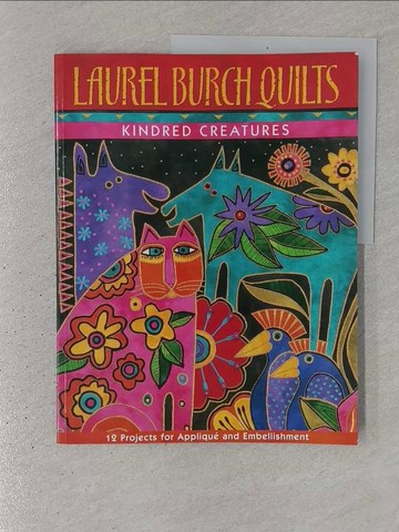 【書寶二手書T1／美工_YSG】Laurel Burch Quilts: Kindred Creatures_Burch, Laurel