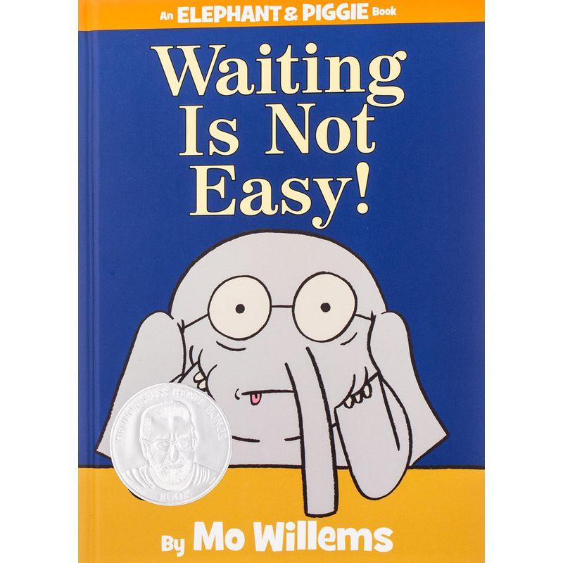 Waiting Is Not Easy (An Elephant and Piggie Book)