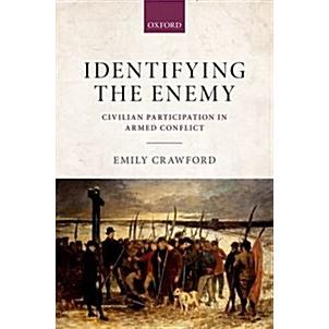 Identifying the Enemy Civilian Participation in Armed Conflict (Hardcover)