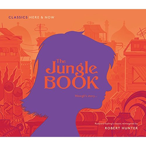 The Jungle Book: Mowgli's story... (Classics Here  Now)